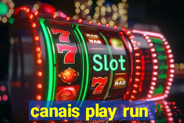 canais play run